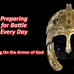 Preparing for Battle Every Day - Putting on the Armor of God