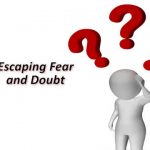 Escaping Fear and Doubt