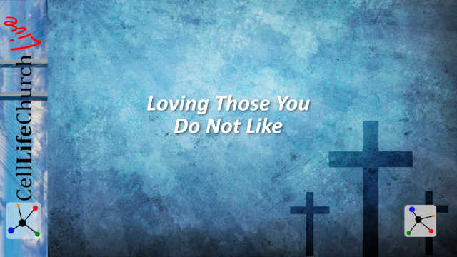 Loving Those You Do Not Like