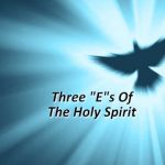 Three "E"s of The Holy Spirit