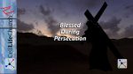 Blessed During Persecution