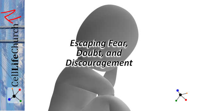 Escaping Fear, Doubt, and Discouragement
