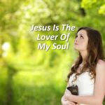 Jesus Is The Lover Of My Soul