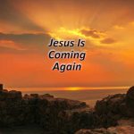 Jesus Is Coming Again