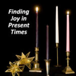 Finding Joy in Present Times
