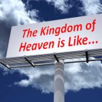The Kingdom of Heaven Is Like