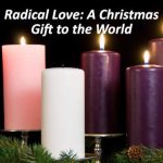 Radical Love: A Christmas Gift to the World