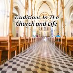 Traditions In The Church and Life