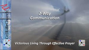 Victorious Life Through Effective Prayer: 2-Way Communication