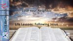 Love Your Neighbor Life Lessons: Following Jesus