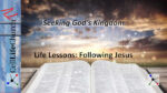 Seeking God's Kingdom Life Lessons: Following Jesus