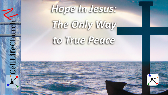 Hope in Jesus: The Only Way to True Peace