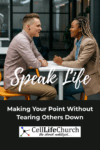 Speak Life: Making Your Point Without Tearing Others Down