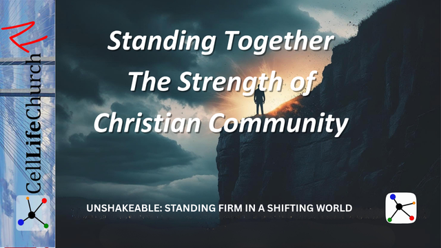Standing Together - The Strength of Christian Community Unshakeable: Standing Firm in a Shifting World