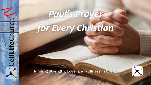 Paul's Prayer for Every Christian Finding Strength, Love, and Fullness in Christ
